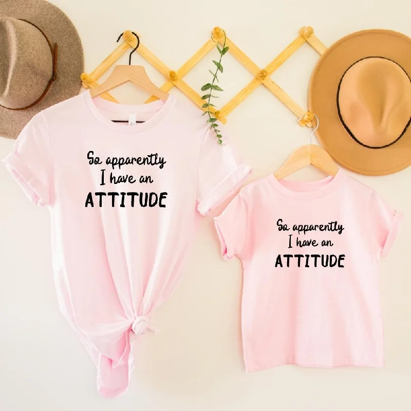 Weekend-Only Price Drops Apparently I Have An Attitude Matching T-Shirts