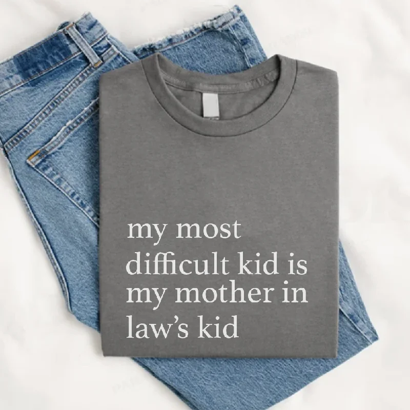 Lowest Price Mother In Law's Difficult Kid T-Shirt
